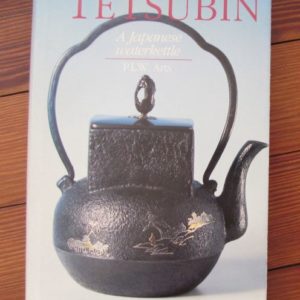 B1013. Tetsubin: A Japanese Water Kettle by P.L.W. Arts